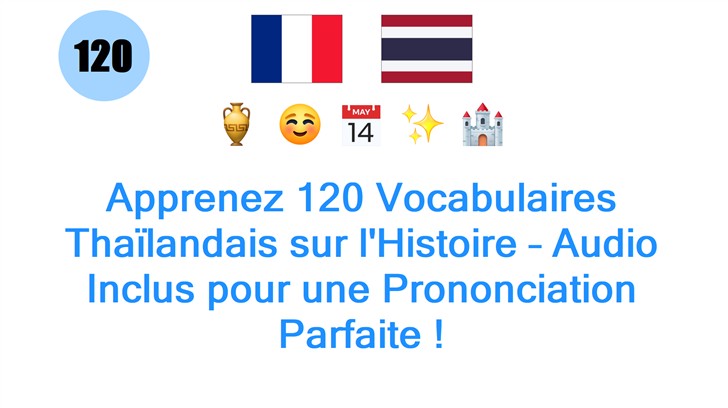Apprenez 120 Vocabulaires Thaïlandais sur lHistoire – Audio Inclus pour une Prononciation Parfaite !
